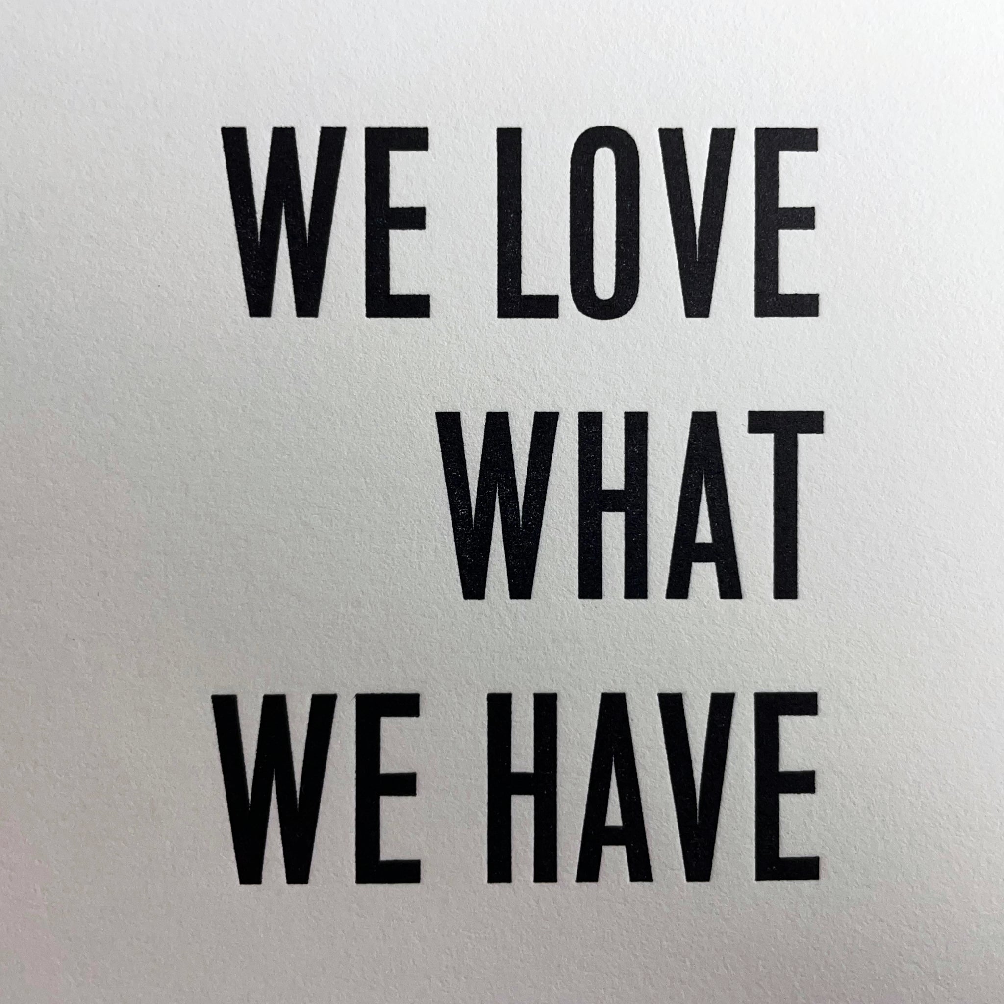 We Love What We Have